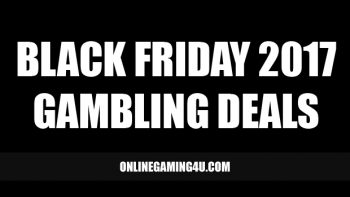 Black Friday 2017 Gambling Deals