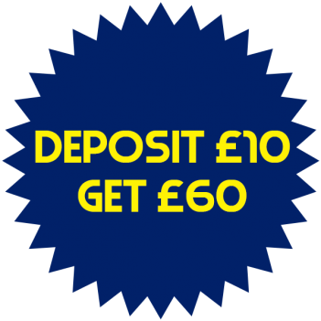Deposit £10 Get £60